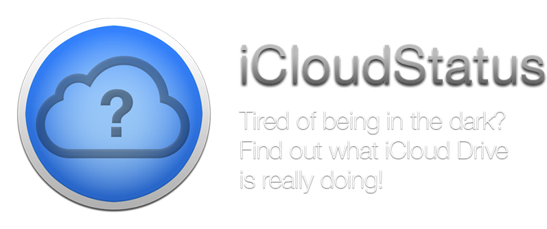 iCloudStatus - Tired of being in the dark? Find out what iCloud Drive is really doing!